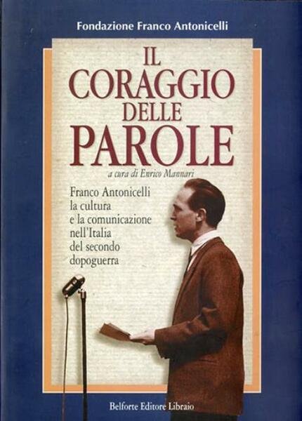 Il coraggio delle parole. Franco Antonicelli la cultura e la …