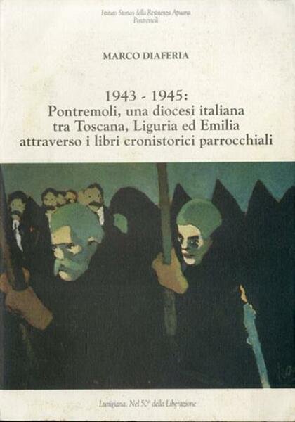 1943-1945: Pontremoli, una diocesi italiana tra Toscana, Liguria ed Emilia …
