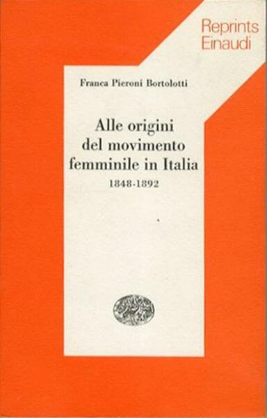 Alle origini del movimento femminile in Italia, 1848-1892.