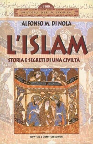 L' Islam. Storia e segreti di una civiltà.