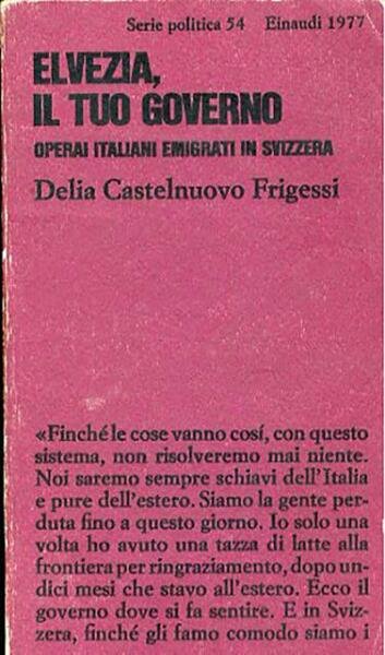 Elvezia, il tuo governo. Operai italiani emigrati in Svizzera.