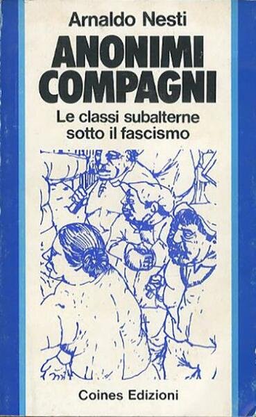 Anonimi compagni. Le classi subalterne sotto il fascismo.
