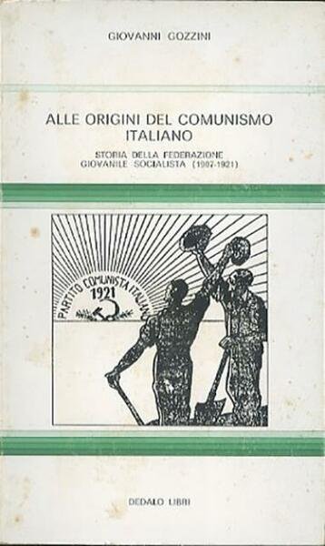 Alle origini del comunismo italiano. Storia della Federazione Giovanile Socialista …