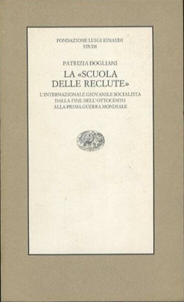 La «Scuola delle reclute». L'Internazionale giovanile socialista dalla fine dell'Ottocento …