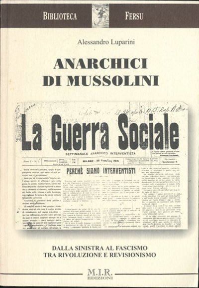 Anarchici di Mussolini. Dalla sinistra al fascismo, tra rivoluzionari e …