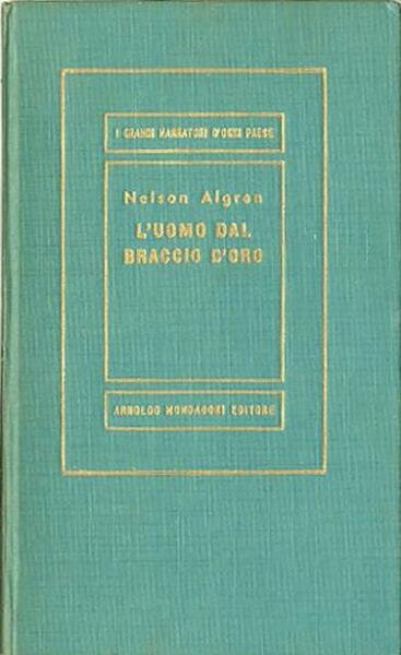 L'uomo dal braccio d'oro. Romanzo.