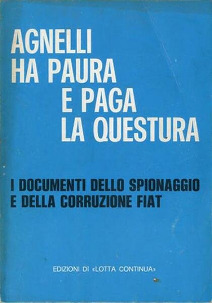 Agnelli ha paura e paga la questura. I documenti dello …