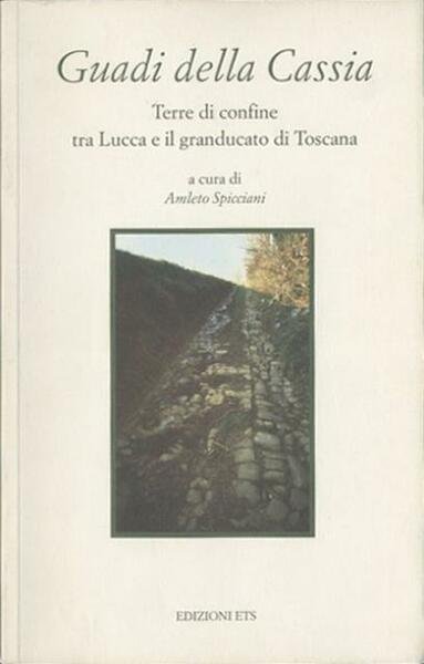 Guadi della Cassia. Terre di confine tra Lucca e il …