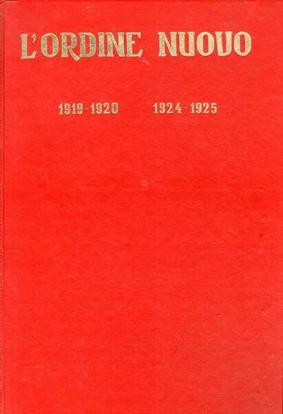 L'Ordine nuovo. Edizione settimanale 1919-1920 e quindicinale 1924-1925.