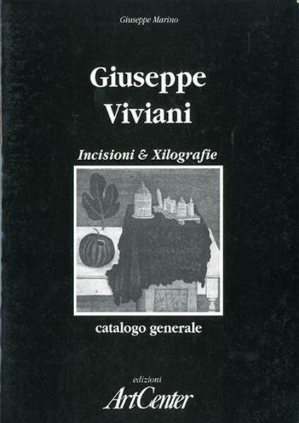 Giuseppe Viviani: acqueforti e xilografie. Catalogo dell'opera grafica completa.