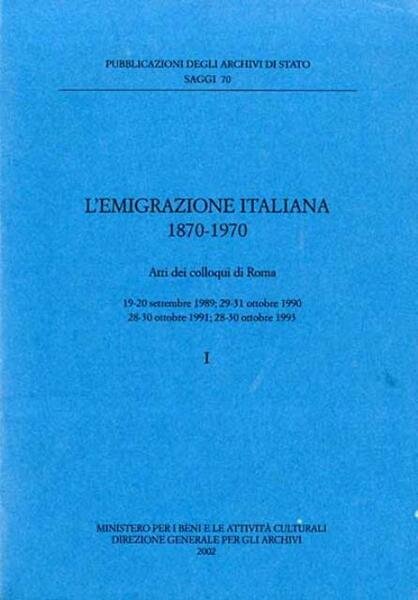 L'emigrazione italiana, 1870-1970. Atti dei colloqui di Roma. 19-20 settembre …