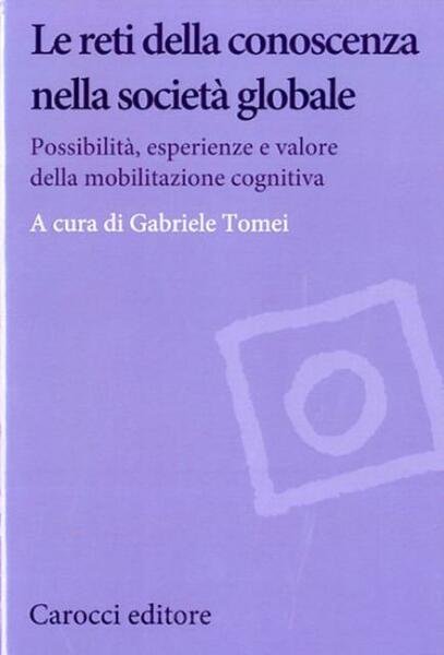 Le reti della conoscenza nella società globale. Possibilità, esperienze e …