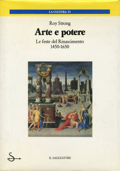 Arte e potere. Le feste del Rinascimento, 1450-1650.