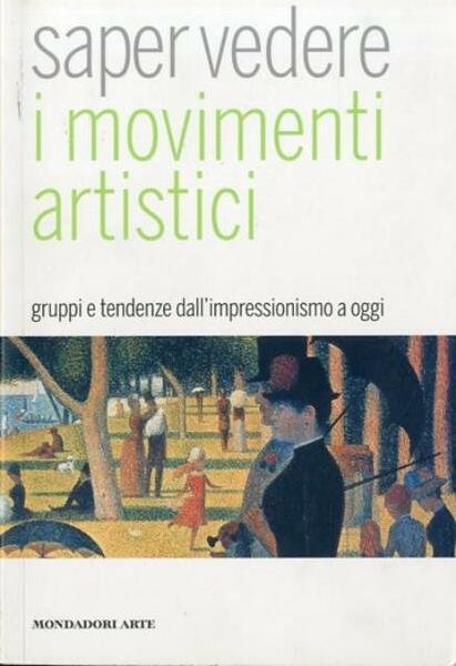 Saper vedere i movimenti artistici. Gruppi e tendenze dall'impressionismo a …