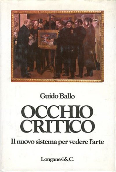 Occhio critico. Il nuovo sistema per vedere l'arte.