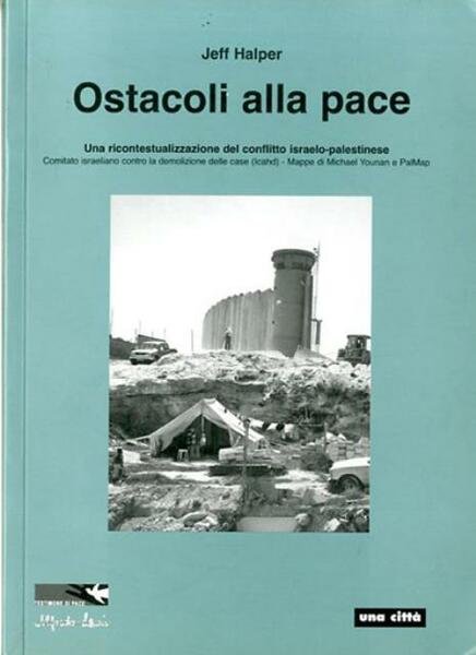 Ostacoli alla pace. Una ricontestualizzazione del conflitto israelo-palestinese.