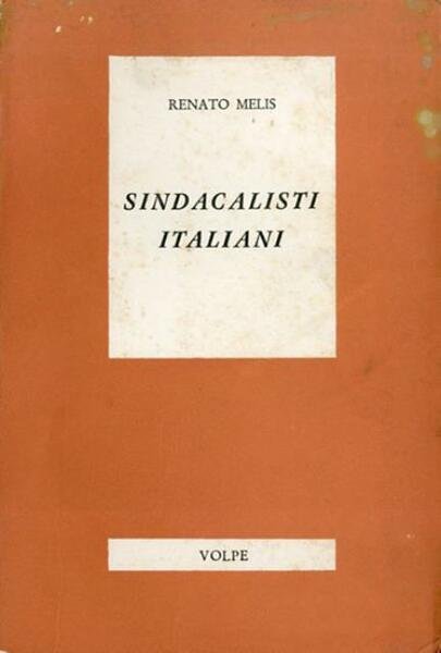 Sindacalisti italiani. Con una scelta di scritti di Art. Labriola, …