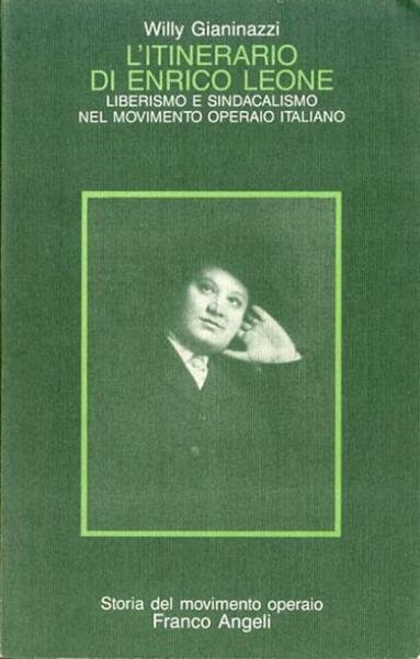 L'itinerario di Enrico Leone. Liberismo e sindacalismo nel movimento operaio …