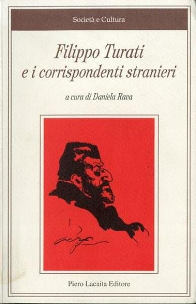 Filippo Turati e i corrispondenti stranieri. Lettere 1883-1932.