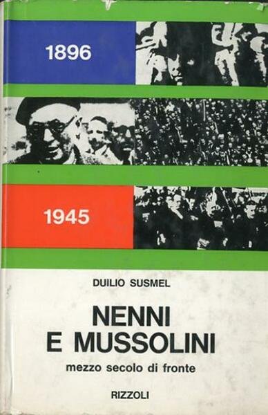 Nenni e Mussolini. Mezzo secolo di fronte.