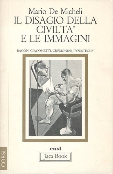 Il disagio della civiltà e le immagini. Bacon, Giacometti, Cremonini, …