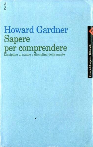 Sapere per comprendere. Discipline di studio e disciplina della mente.