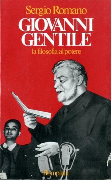 Giovanni Gentile. La filosofia al potere.