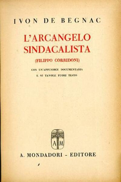 L'arcangelo sindacalista. Filippo Corridoni.