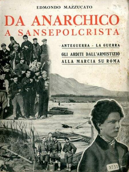 Da anarchico a sansepolcrista. Anteguerra, la guerra, gli arditi, dall'armistizio …