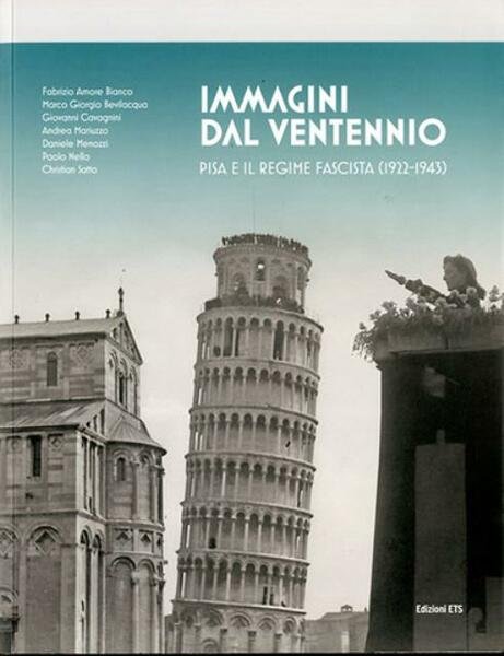 Immagini del ventennio. Pisa e il regime fascista (1922-1943).