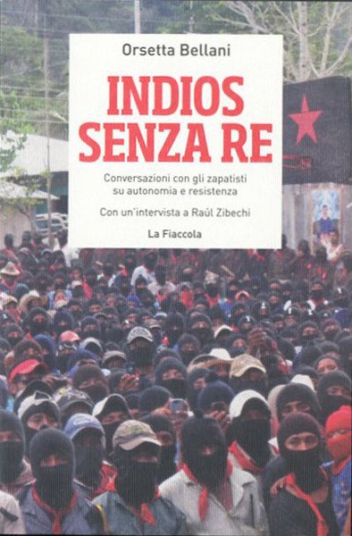 Indios senza re. Conversazioni con gli zapatisti su autonomia e …