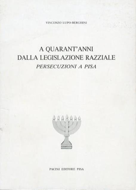 A quarant'anni dalla legislazione razziale. Persecuzioni a Pisa.