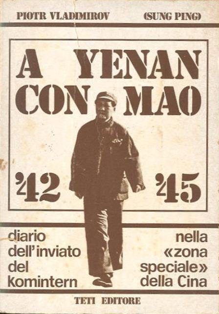 A Yenan con Mao, 1942-1945. Diario dell'inviato del Komintern nella …