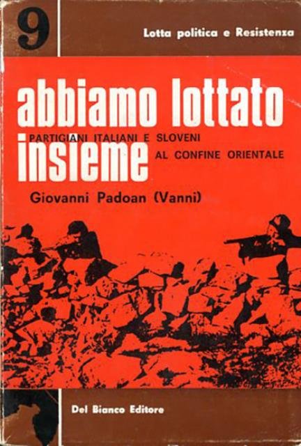 Abbiamo lottato insieme. Partigiani italiani e sloveni al confine orientale.