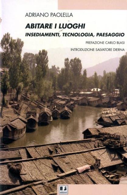 Abitare i luoghi. Insediamenti, tecnologia, paesaggio.
