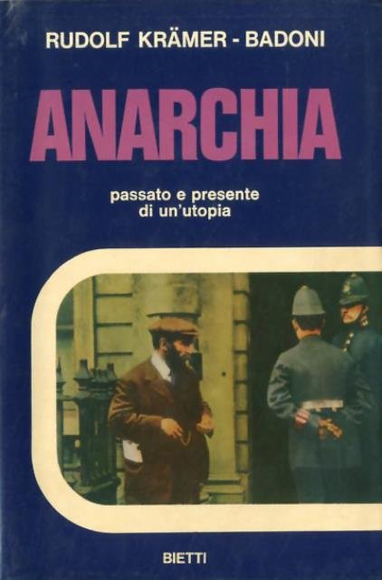 Anarchia. Passato e presente di un'utopia.