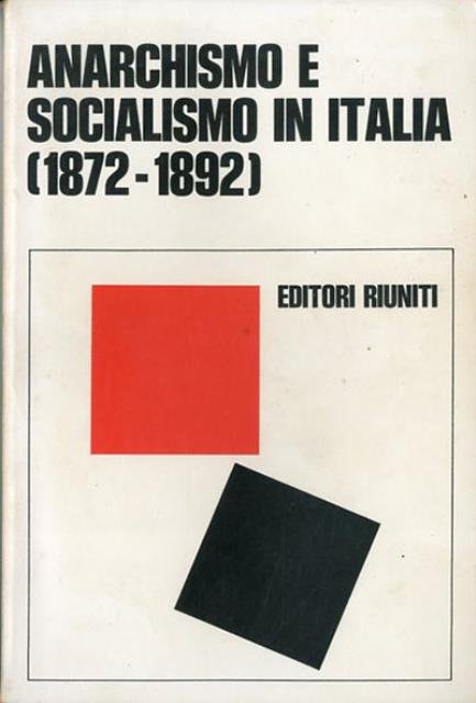 Anarchismo e socialismo in Italia, 1872-1892. Atti del convegno di …