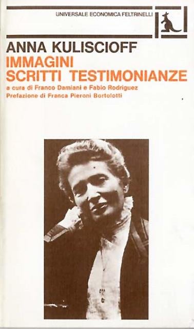 Anna Kuliscioff. Immagini, scritti, testimonianze.