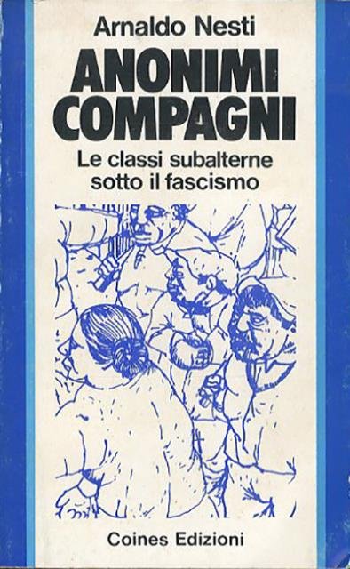 Anonimi compagni. Le classi subalterne sotto il fascismo.