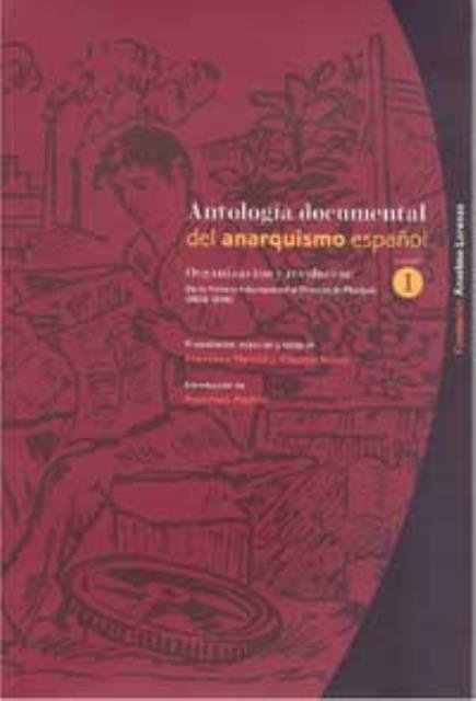Antología documental del anarquismo español. Volume 1, Organización y revolución …