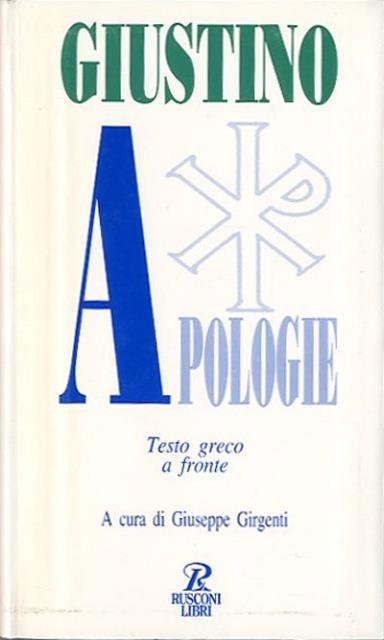 Apologie. Prima Apologia per i Cristiani ad Antonino Pio. Seconda …