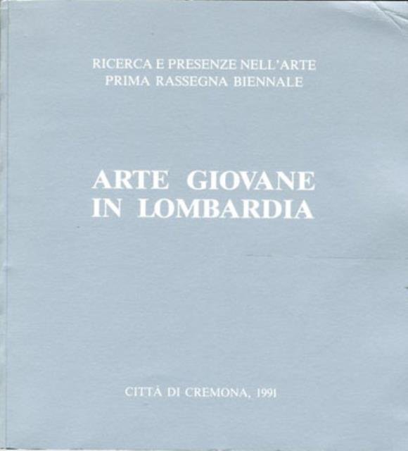 Arte giovane in Lombardia. Ricerca e presenze nell'arte. Prima rassegna …