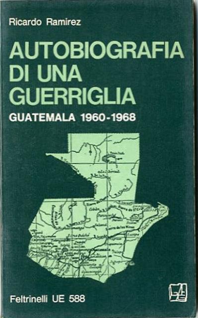 Autobiografia di una guerriglia. Guatemala, 1960-1968.