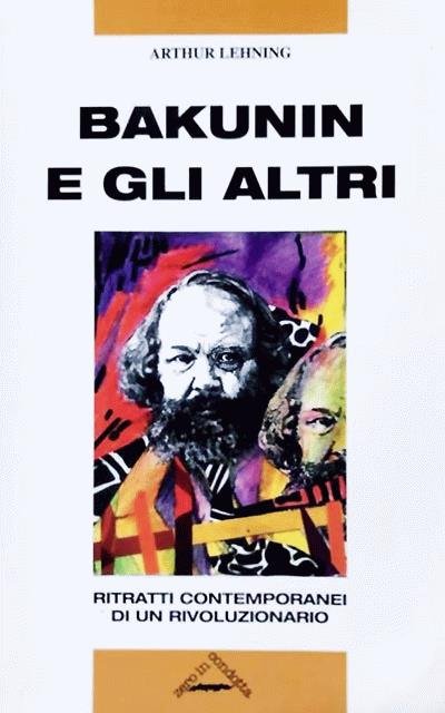 Bakunin e gli altri. Ritratti contemporanei di un rivoluzionario.