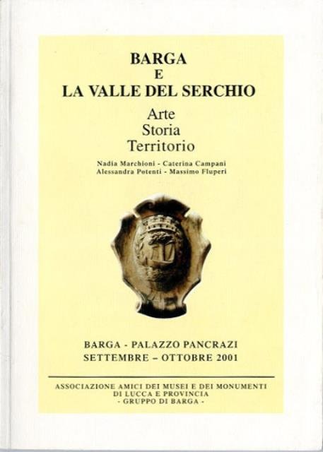 Barga e la Valle del Serchio. Arte, storia, territorio. Atti …