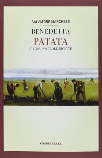 Benedetta patata. Storie, folclore, ricette.