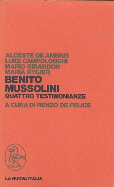 Benito Mussolini. Quattro testimonianze.