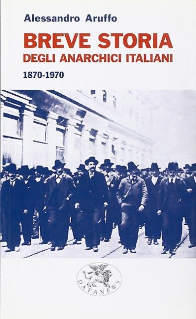 Breve storia degli anarchici italiani (1870-1970).