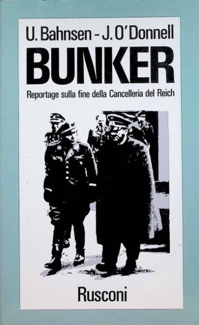 Bunker. Reportage sulla fine della Cancelleria del Reich.
