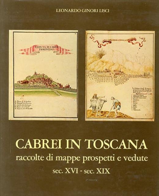 Cabrei in Toscana. Raccolte di mappe, prospetti e vedute, sec. …